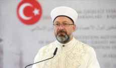 رئيس الشؤون الدينية التركية: الممارسات العنصرية تهدف لمنع صعود الإسلام بأوروبا